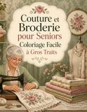 Couture et Broderie pour Seniors Coloriage Facile à Gros Traits