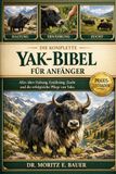 DIE KOMPLETTE YAK-BIBEL FÜR ANFÄNGER