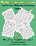 Buchstaben nachspuren für Kinder: Große und kleine Buchstaben üben, Arbeitsheft mit Linien und Mustern, ab 3 Jahren: ABC schreiben lernen mit vielen Übungszeilen zur Förderung der Feinmotorik
