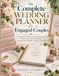 The Complete Wedding Planner for Engaged Couples: A Stress-Free Step-by-Step Organizer to Plan Your Dream Wedding, Manage Your Budget, and Stay on Track