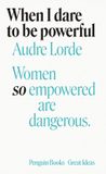 Audre Penguin Classics When I Dare to Be Powerful