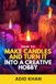 How to Make Candles and Turn It into a Creative Hobby