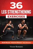 36 Libri GmbH 36 Leg Strengthening Exercises: Effective Workouts for Building Muscle, Improving Balance, and Supporting Injury Recovery Paperback