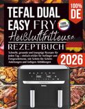 Tefal Dual Easy Fry EY9018 Heißluftfritteuse Rezeptbuch 2026