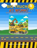 Big Trucks at Work!: A Construction Vehicles Coloring Book for Kids