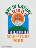Phaidon Art in Nature: Rowdy Meadow Sculpture Park
