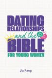 Dating Independently Published Dating Relationships and the Bible For Young Women