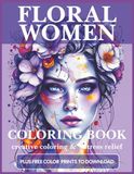 Floral Women Art Coloring Book: Creative Coloring & Stress Relief for Adults, Seniors & Teens | 40 Designs