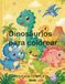 Dinosaurios Kawaii para Colorear: 50 dinosaurios adorables para colorear - Edición completa para niños de 4 a 8 años