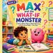 Max and the What-If Monster Paperback