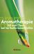 Aromathérapie: 150 vrai/faux sur les huiles essentielles
