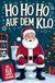 Ho Ho Ho auf dem Klo - Der Klo Adventskalender: Rätsel, Spiele, Fun Facts & more mit maximaler Abwechslung - perfektes Geschenke für alle Leute mit Humor