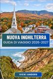 NUOVA INGHILTERRA Guida di viaggio 2026-2027
