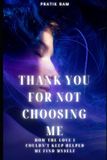 THANK Libri GmbH Thank You for Not Choosing Me Paperback