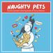 Naughty Pets Coloring Book: humor packed coloring book of furry fiascos