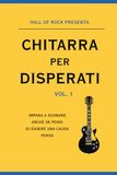CHITARRA PER DISPERATI: Impara a suonare, anche se pensi di essere una causa persa!