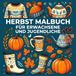 Herbst Malbuch für Erwachsene und Jugendliche: Gemütliche Herbsttage zum Ausmalen: 60 einfache und entspannende Motive im Bold & Easy Stil, Kürbisse, ... & herbstliche Gemütlichkeit für die Seele