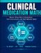 CLINICAL Independently Published Clinical Medication Math