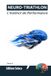 NEURO-TRIATHLON : L'Instinct de Performance: Neurosciences du flow et automatismes des athlètes d'élite (Tome 4)