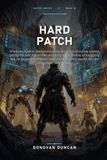 Hard Patch: When the System hard-patches the Recursive Forging exploit, killing his best friend and stripping Elias Thorne of his safety net, he ... that marks him for immediate reclamation