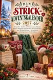 MEIN STRICK-ADVENTSKALENDER 2027: 24 kreative Türchen mit Strickwissen, Rätseln, kleinen Aufgaben, humorvollen Strickmomenten und Weihnachtsideen – das originelle Adventsgeschenk für Strickfans