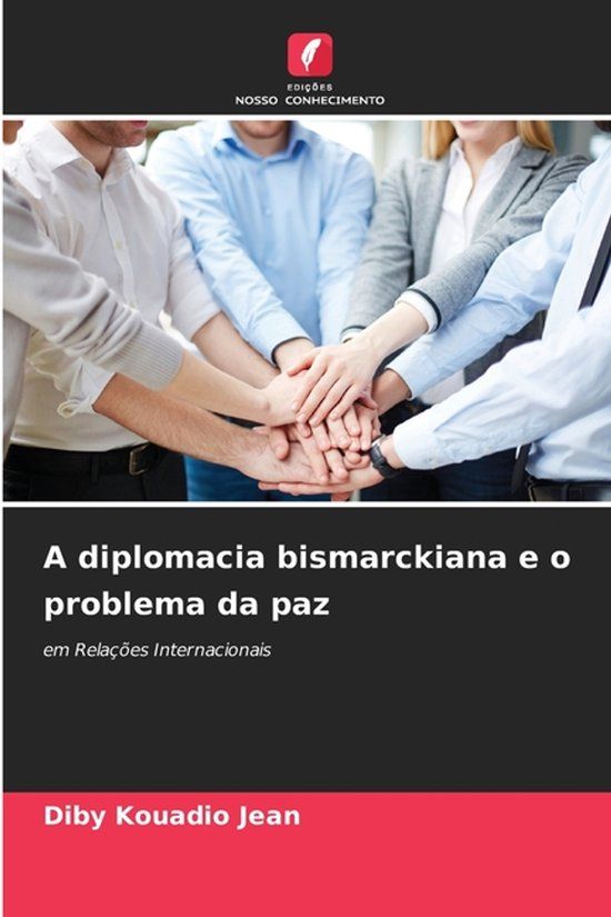 A OmniScriptum SRL A diplomacia bismarckiana e o problema da paz Paperback