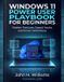WINDOWS Independently Published Windows 11 Power User Playbook for Beginners