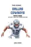 The Dallas Cowboys The Iconic Sports Trivia Collection