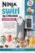 Ninja Swirl By Creami Cookbook: Delicious Frozen Treat Recipes for Soft Serve, Ice Cream, Gelato, Frozen Yogurt, Fruit Whips, Sorbets, Milkshakes, Protein Treats, Dairy-Free Delights and More
