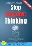 Stop Negative Thinking:: Rewire Your Mind for Positivity and Success (Techniques to Overcome Self-Doubt, Anxiety, and Limiting Beliefs)