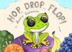 Hop, Drop... Flop!