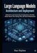 Large Language Models Architecture and Deployment: Build End-to-End Generative AI Applications with RAG, Vector Search, Fine-Tuning, APIs, and Cloud Infrastructure