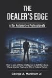 The Dealer's Edge - AI for Automotive Professionals