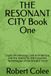 THE RESONANT CITY Book One: Crypto-Archaeology, Lost Architecture, and the Search for the Forgotten Technologies of the Ancient World
