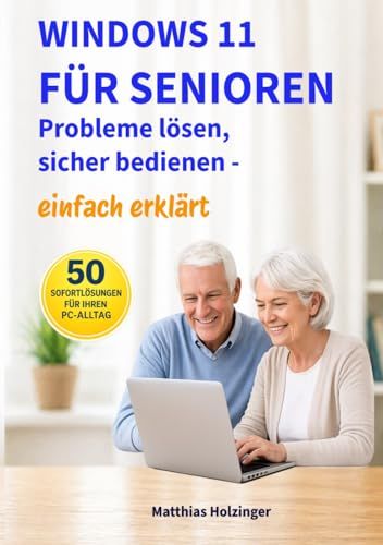 Windows 11 für Senioren: Probleme lösen, sicher bedienen – einfach erklärt