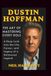 Dustin Hoffman: The Art of Mastering Every Role: (A Deep Look into the Life, Career, and Legacy of a Hollywood Legend)