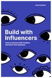 Build with Influencers: How to Connect with Creators and Grow Your Business