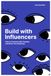 Build with Influencers: How to Connect with Creators and Grow Your Business