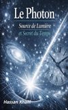 Photon Libri GmbH Photon La source de la lumière et le secret du temps: Réflexions sur le mystère de l'existence: 3
