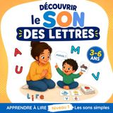 Découvrir le son des lettres : Apprendre à lire Niveau 1: Livre illustré de première lecture (sons simples). Imagier et jeux éducatifs dès la maternelle (3-6 ans) pour préparer le CP