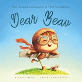 Dear Beau: A personalized love letter reminding your Beau that he is strong, brave, kind, and deeply loved, just as he is.