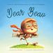 Dear Beau: A personalized love letter reminding your Beau that he is strong, brave, kind, and deeply loved, just as he is.
