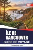ÎLE DE VANCOUVER GUIDE DE VOYAGE 2027
