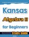 Kansas Algebra II for Beginners