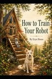 How to Train Your Robot
