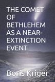 THE Science and Cosmos The Comet of Bethlehem as a Near-Extinction Event