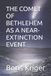 THE Science and Cosmos The Comet of Bethlehem as a Near-Extinction Event