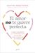 El Zenith El amor no te quiere perfecta Paperback