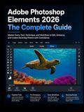 Adobe Photoshop Elements 2026 The Complete Guide