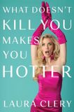 What Gallery What Doesn't Kill You Makes You Hotter: How I Lost a Husband, Gained a Lawyer and Found Myself